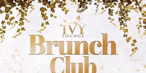 Ivy's Brunch Club Every Saturday - 25th April
