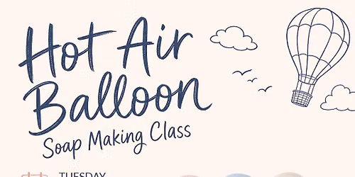 Hot Air Balloon Suds & Soap Making Class - Tuesday, October 6th @6PM