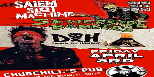 SEWERSIDE BOMBERS, SALEM SLOT MACHINE, DEATH BY HOLIDAY,THE LAB 