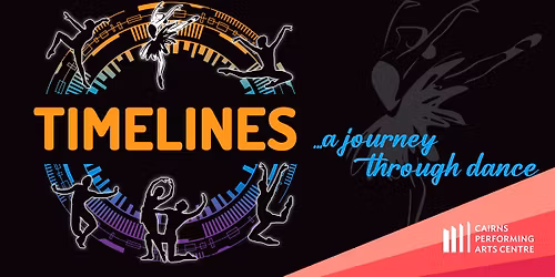 TIMELINES... A journey through dance || Cairns Performing Arts Centre