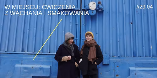 W MIEJSCU: \u0106WICZENIA Z W\u0104CHANIA I SMAKOWANIA