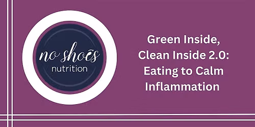 Green Inside, Clean Inside 2.0: Eating to Calm Inflammation
