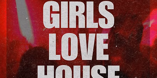 Girls Love House (Ladies Night)