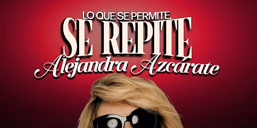 Alejandra Azcarate - Lo Que Se Permite Se Repite at Queens Theatre