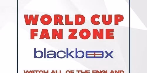 Blackbox Presents: The World Cup Fan Zone 2026 - Panama v England