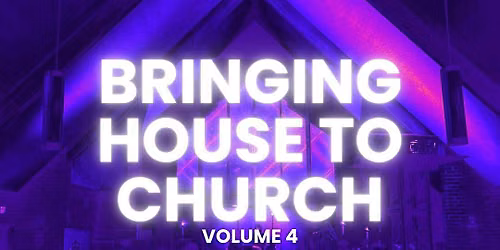 BRINGING HOUSE TO CHURCH VOL 4