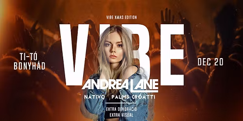 Vibe pres. \u276f\u276f\u276f Andrea Lane \u276f\u276f\u276f 12.20. @ Bonyh\u00e1d, Ti-T\u00f3