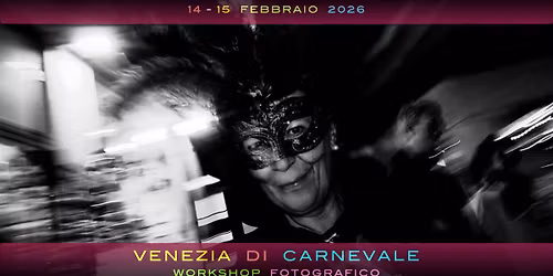 VENEZIA DI CARNEVALE - Workshop fotografico con Davide Dalla Giustina