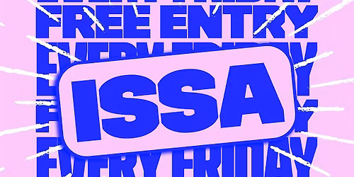 ISSA: FRIDAYS IN SHOREDITCH (FREE PARTY)