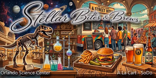 Stellar Bites & Brews (Orlando Science Center & \u00c0 La Cart - SoDo)