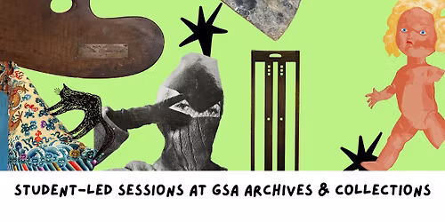 Student-led sessions at GSA Archives & Collections.