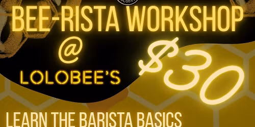 Bee-rista Workshop