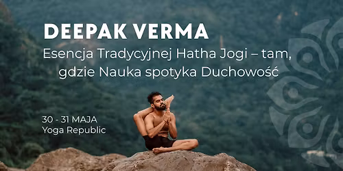 Warsztat z Deepakiem  Verma: Esencja Tradycyjnej Hatha Jogi \u2013 tam, gdzie Nauka spotyka Duchowo\u015b\u0107