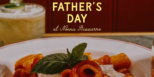 Father's Day at Nonna Bizzarro | Free Schooner of Birra Moretti for Pap\u00e0!
