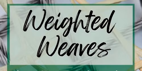 Weighted Weaves Exhibition