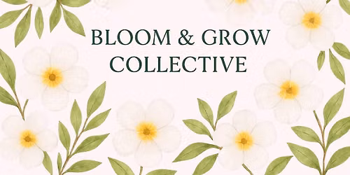 Bloom & Grow Collective- Part 5