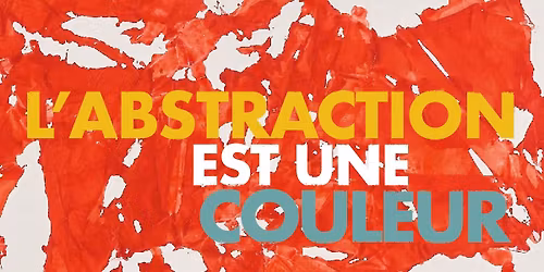 L'BASTRACTION EST UNE COULEUR 01.05.26 > 01.11.26