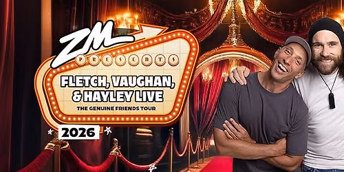 Fletch, Vaughan & Hayley Live | The Genuine Friends Tour | Christchurch