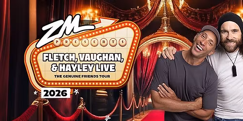 Fletch, Vaughan & Hayley Live | The Genuine Friends Tour | Christchurch