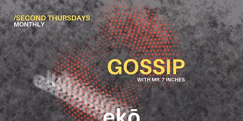 GOSSIP with Mr. 7 Inches