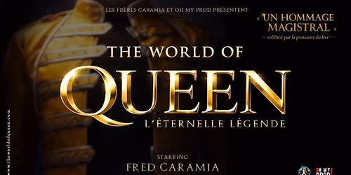 THE WORLD OF QUEEN "L'\u00e9ternelle l\u00e9gende"