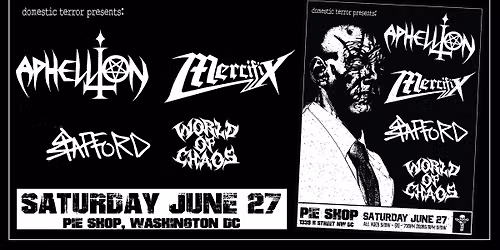 Aphellion w\/Mercifix, Stafford & World of Chaos @Pie Shop DC