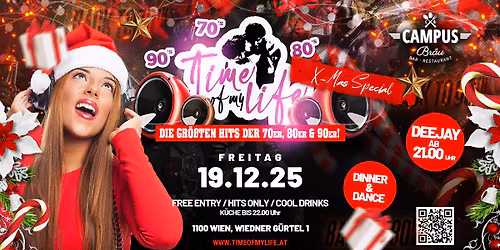 TIME OF MY LIFE - Die gr\u00f6\u00dften Hits der 70er, 80er und 90er - XMAS Edition @Campus Br\u00e4u, Wien