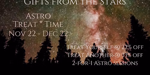 ASTRO TREAT TIME Nov 22 - Dec 22: 22 - 33% Discounts & 2-for-1 Sessions