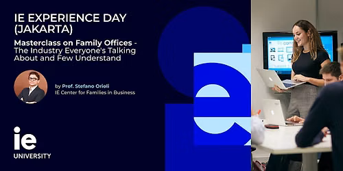 IE EXPERIENCE DAY: Masterclass on Family Offices - The Industry Everyone's talking about and Few Understand