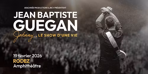 JEAN-BAPTISTE GUEGAN - Johnny, le show d'une vie \/\/ L'Amphith\u00e9\u00e2tre de RODEZ