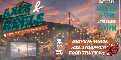 Axes & Reels (Drive-In Movie, Food Trucks & Axe Throwing)