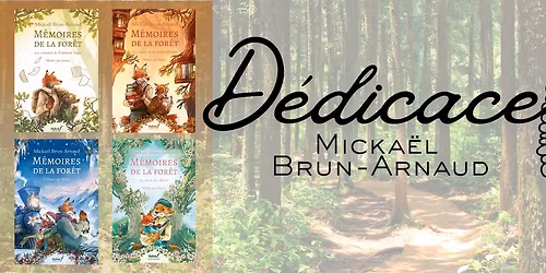 D\u00e9dicace de Micka\u00ebl Brun-Arnaud auteur de M\u00e9moires de la for\u00eat