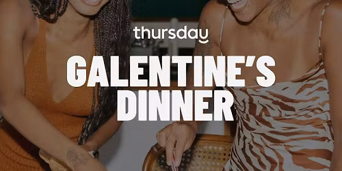 Thursday | Ula Restaurant (Galentine's Dinner)  | San Francisco 