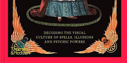 Magick: Decoding the Visual Culture of Sorcery with Thomas Waters - LIVE