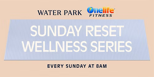 Sunday Reset Wellness Series at Water Park