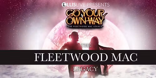 Go Your Own Way - The Fleetwood Mac Legacy