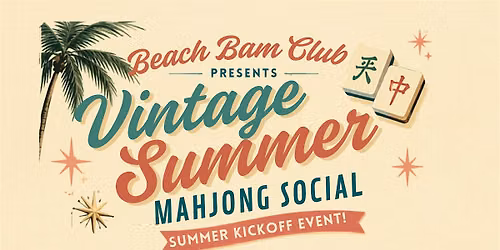 Vintage Summer Mahjong Social! Hosted by the Beach Bam Club