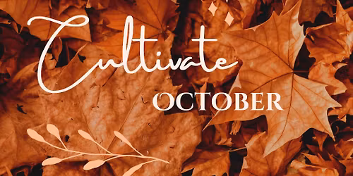 Cultivate: October