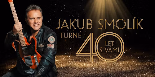 Jakub Smol\u00edk 40 let s v\u00e1mi