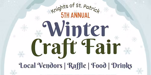 Knights of St. Patrick 5th Annual Winter Craft Fair