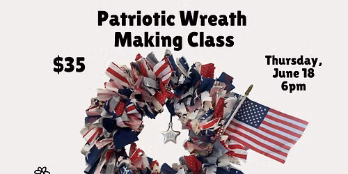 Patriotic Wreath Making Class