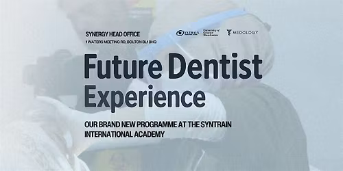 Future Dentist Experience: The Ultimate Insight & Taster Experience.