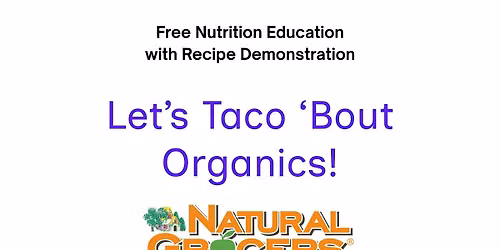 Natural Grocers Presents : Let's Taco 'Bout Organics!