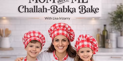 MOM & ME Challah-Babka Bake
