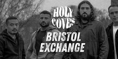 Holy Coves | Bristol | Exchange | With Special Guests Chase The Wild & Charlie George Dempsey