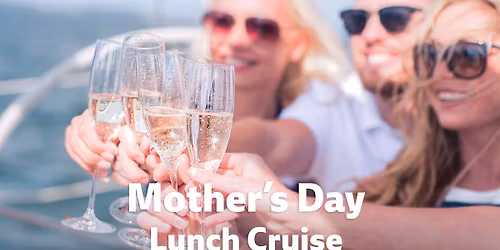 \ud83c\udf37 Mother\u2019s Day Lunch Cruise in Dana Point Harbor \ud83c\udf0a