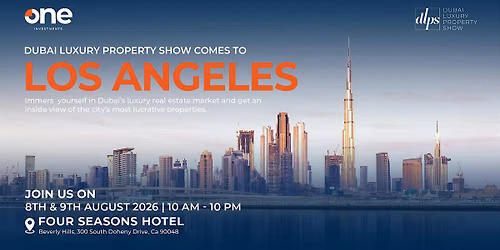 Dubai Luxury Property Show | Four Seasons | Los Angeles