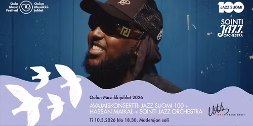 Oulun Musiikkijuhlat 2026 Avajaiskonsertti: Jazz Suomi 100 + Hassan Maikal + Sointi Jazz Orchestra