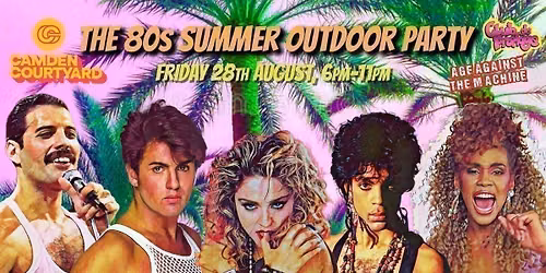 CAMDEN: The 80s Summer Outdoor Party, 6pm-11pm (18+)