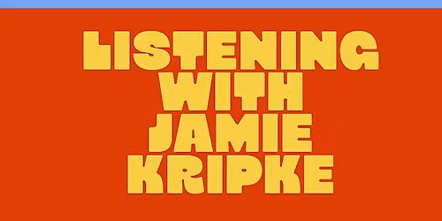 Listening with Jamie Kripke